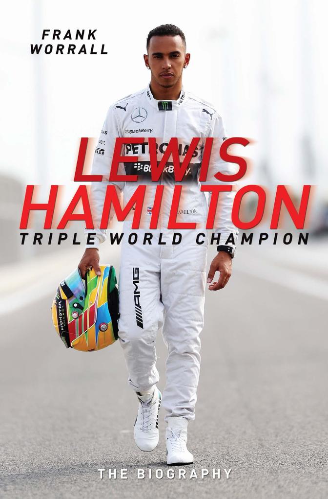 Lewis Hamilton: Triple World Champion - The Biography