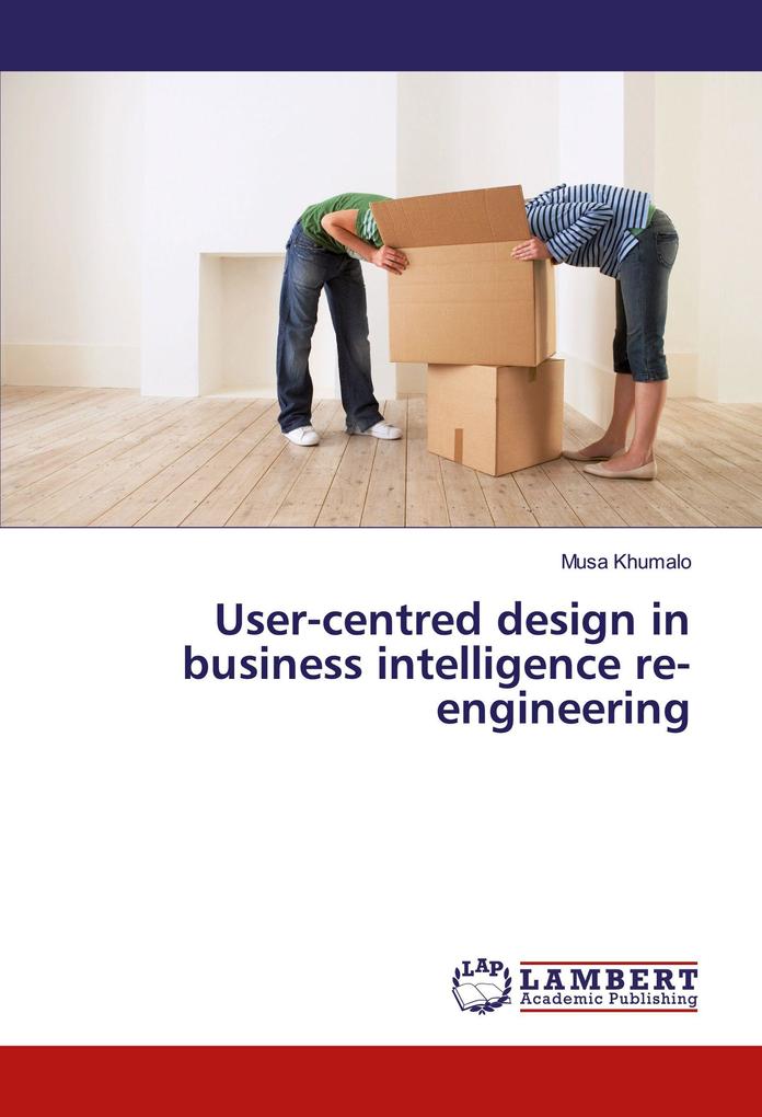 User-centred design in business intelligence re-engineering