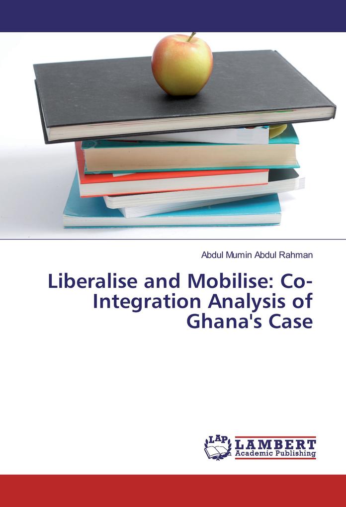 Liberalise and Mobilise: Co-Integration Analysis of Ghana's Case