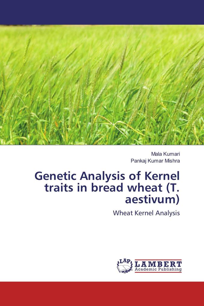 Genetic Analysis of Kernel traits in bread wheat (T. aestivum)