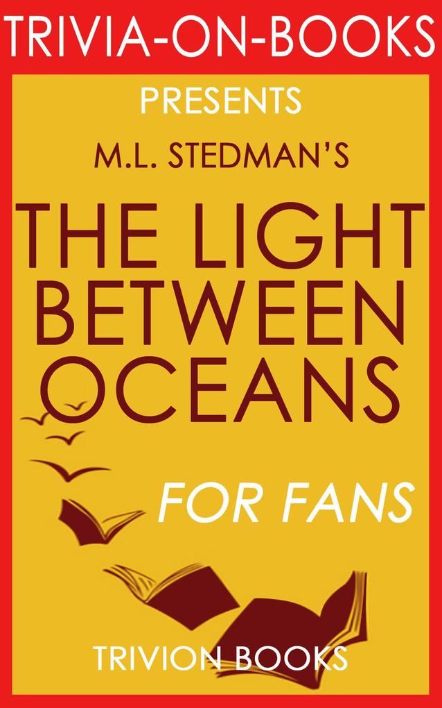 The Light Between Oceans: A Novel by M.L. Stedman (Trivia-On-Book)