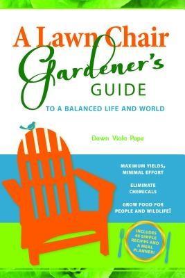 A Lawn Chair Gardener‘s Guide