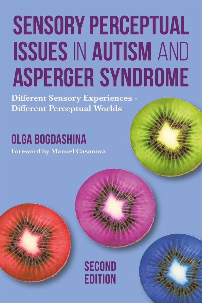 Sensory Perceptual Issues in Autism and Asperger Syndrome Second Edition