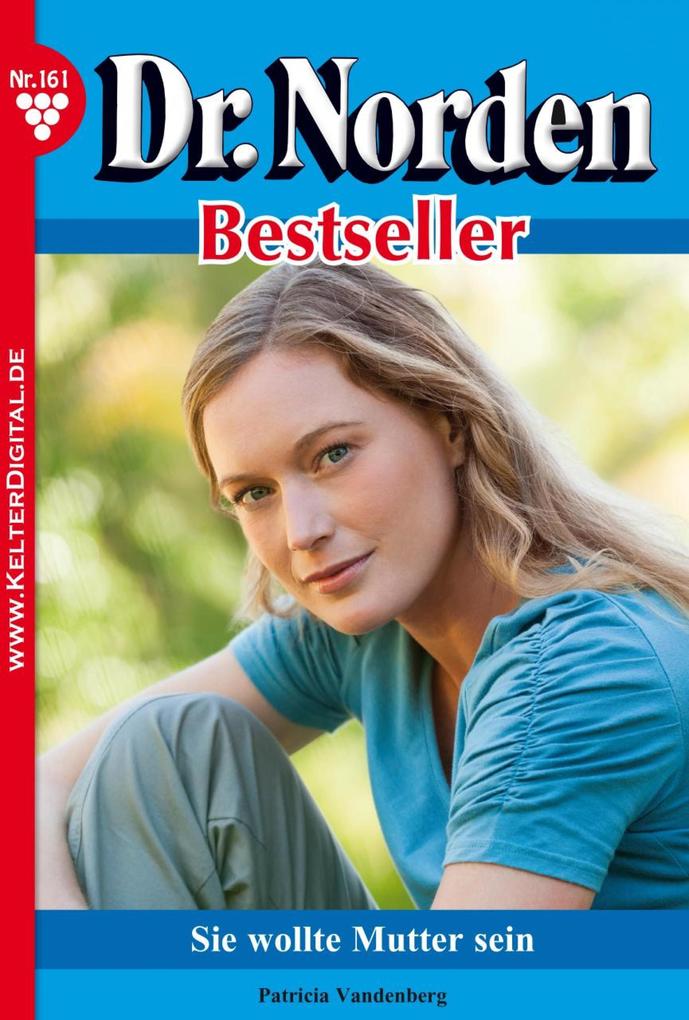 Dr. Norden Bestseller 161 - Arztroman - Patricia Vandenberg