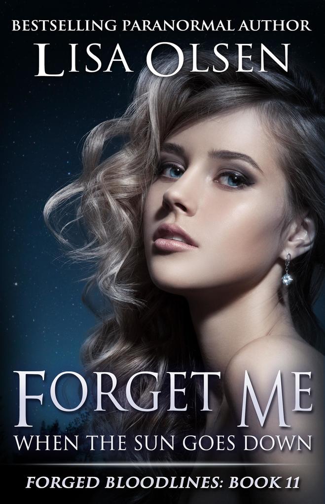 Forget Me When the Sun Goes Down (Forged Bloodlines #11)