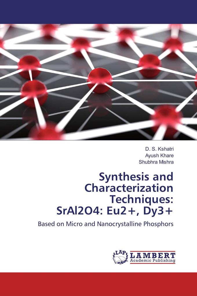 Synthesis and Characterization Techniques: SrAl2O4: Eu2+ Dy3+