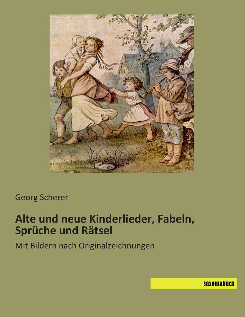 Alte und neue Kinderlieder Fabeln Sprüche und Rätsel