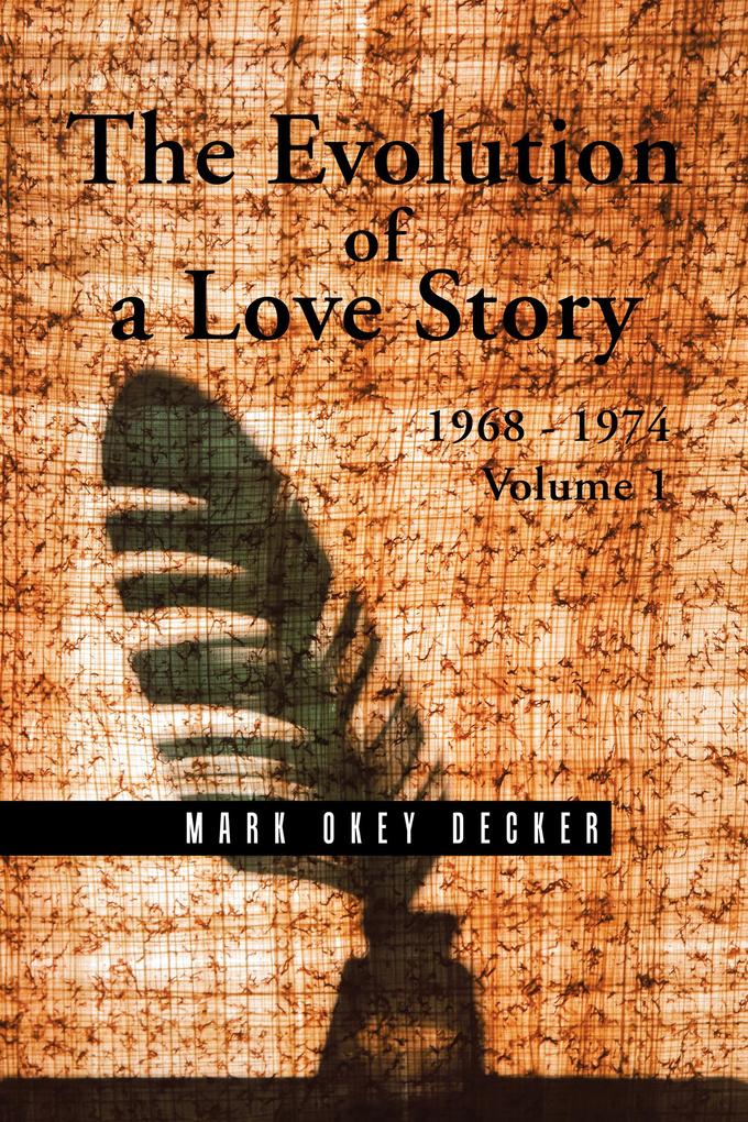 The Evolution of a Love Story: 1968-1974 Volume 1