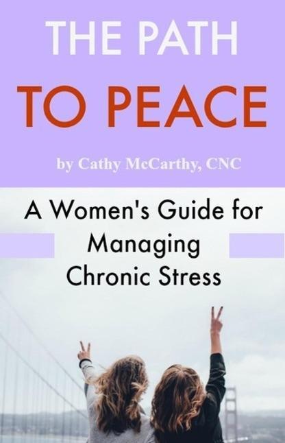 The Path to Peace; A Woman‘s Guide for Managing Chronic Stress