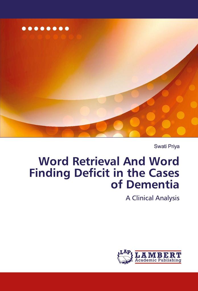 Word Retrieval And Word Finding Deficit in the Cases of Dementia