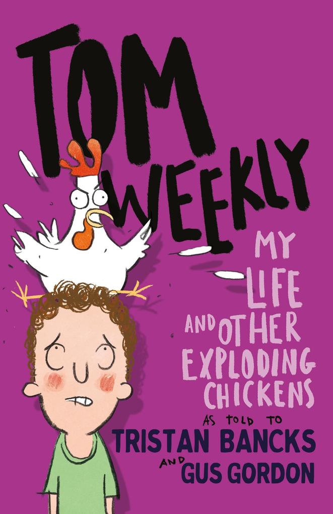 Tom Weekly 4: My Life and Other Exploding Chickens