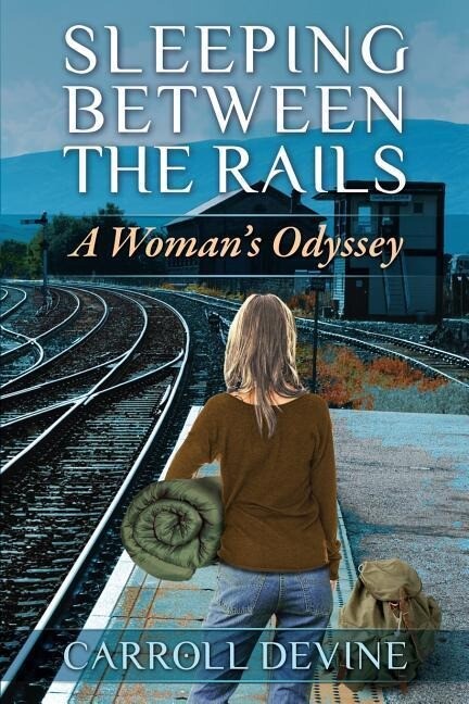 Sleeping Between the Rails: A Woman‘s Odyssey