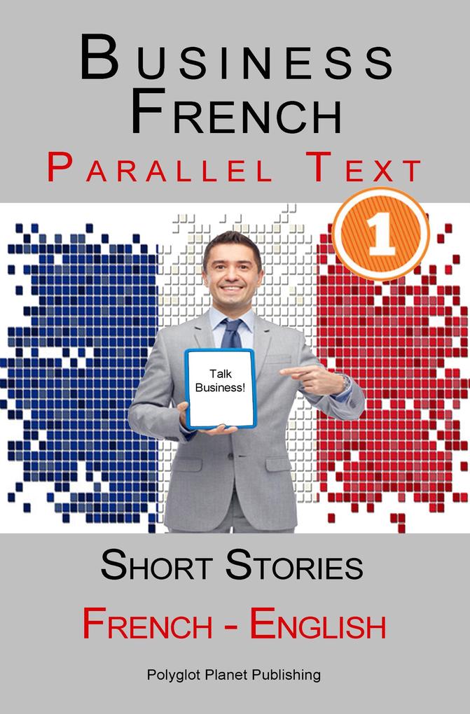 Business French [1] Parallel Text | Short Stories (French - English)