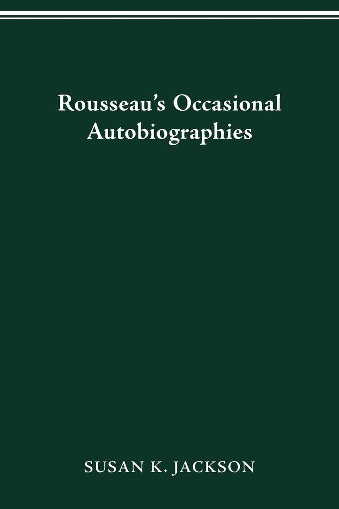 Rousseau's Occasional Autobiographies