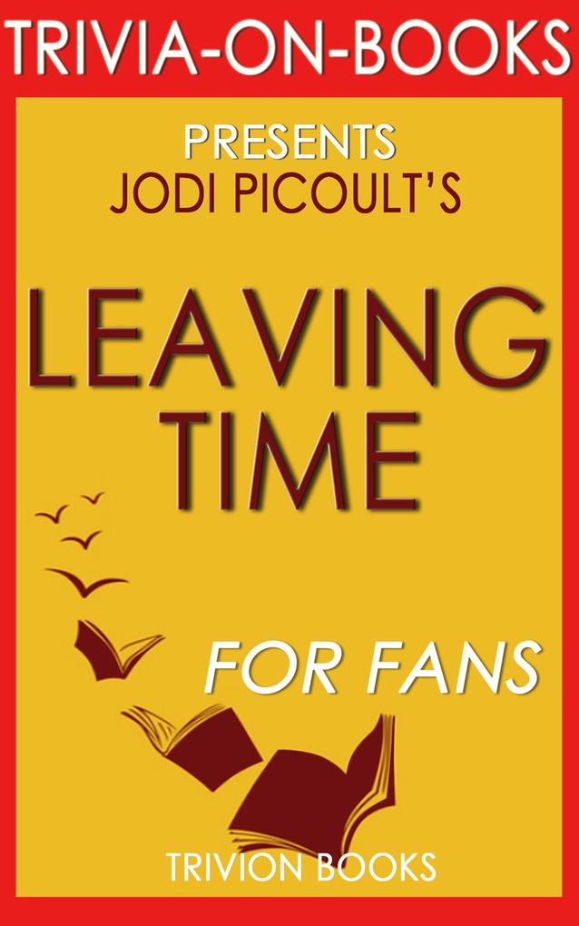 Leaving Time: A Novel by Jodi Picoult (Trivia-On-Books)