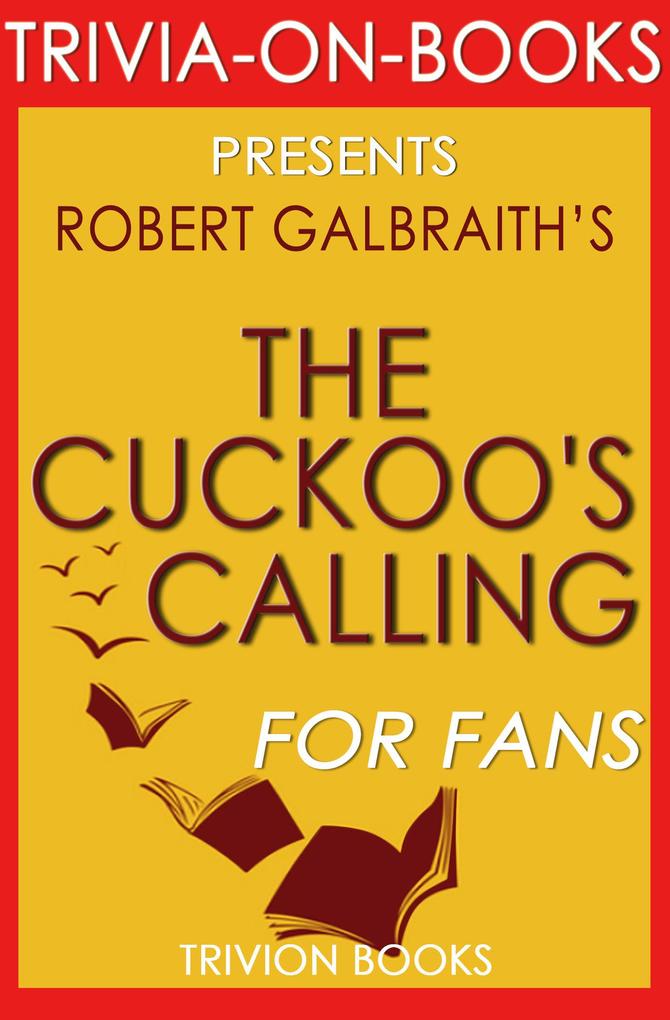 The Cuckoo‘s Calling:(Cormoran Strike) By Robert Galbraith (Trivia-On-Books)