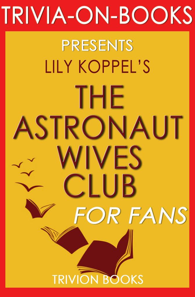 The Astronaut Wives Club: A True Story by  Koppel (Trivia-On-Books)