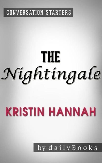 The Nightingale: A Novel by Kristin Hannah | Conversation Starters