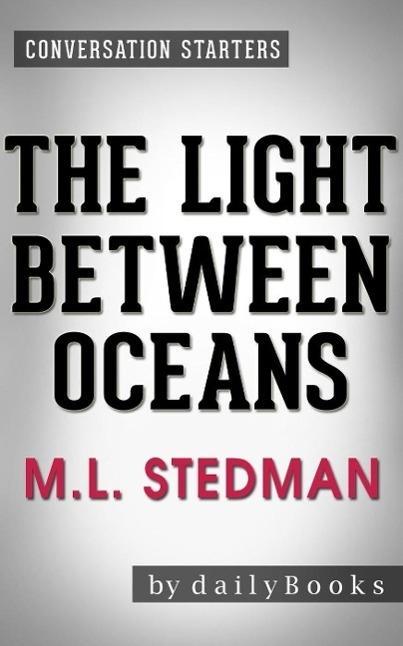 The Light Between Oceans: A Novel by M.L. Stedman| Conversation Starters