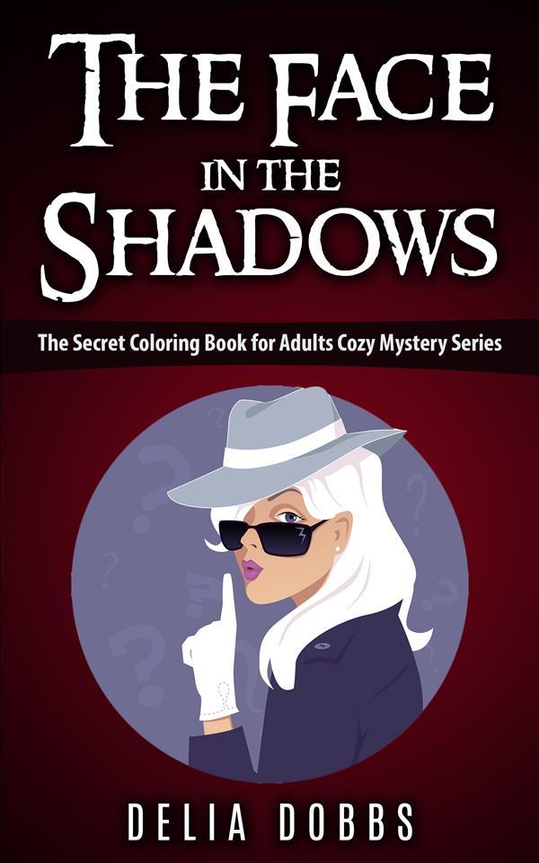 The Face In The Shadows ( The Secret Coloring Book For Adults Cozy Mysteries Series )