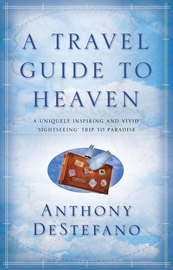A Travel Guide To Heaven