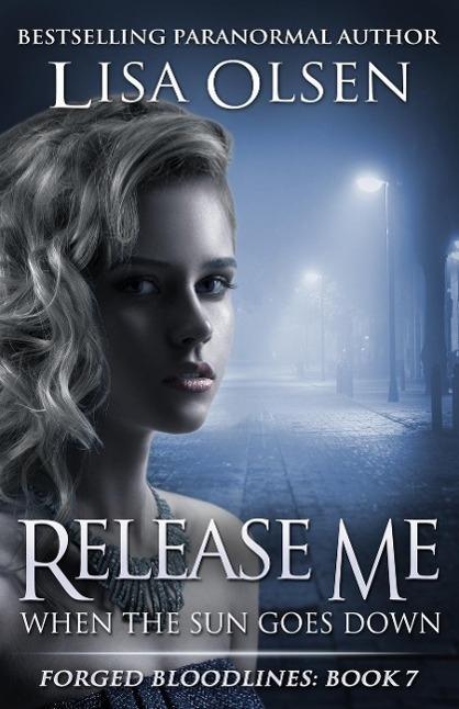 Release Me When the Sun Goes Down (Forged Bloodlines #7)