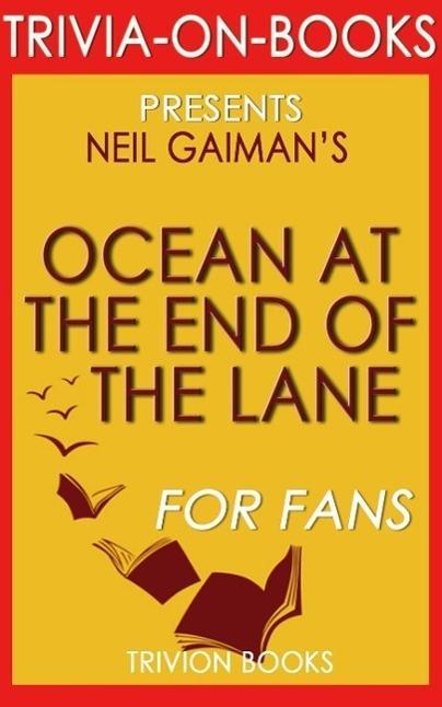 Ocean at the End of the Lane: A Novel by Neil Gaiman (Trivia-On-Books)