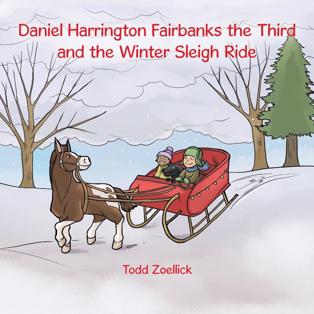 Daniel Harrington Fairbanks the Third and the Winter Sleigh Ride