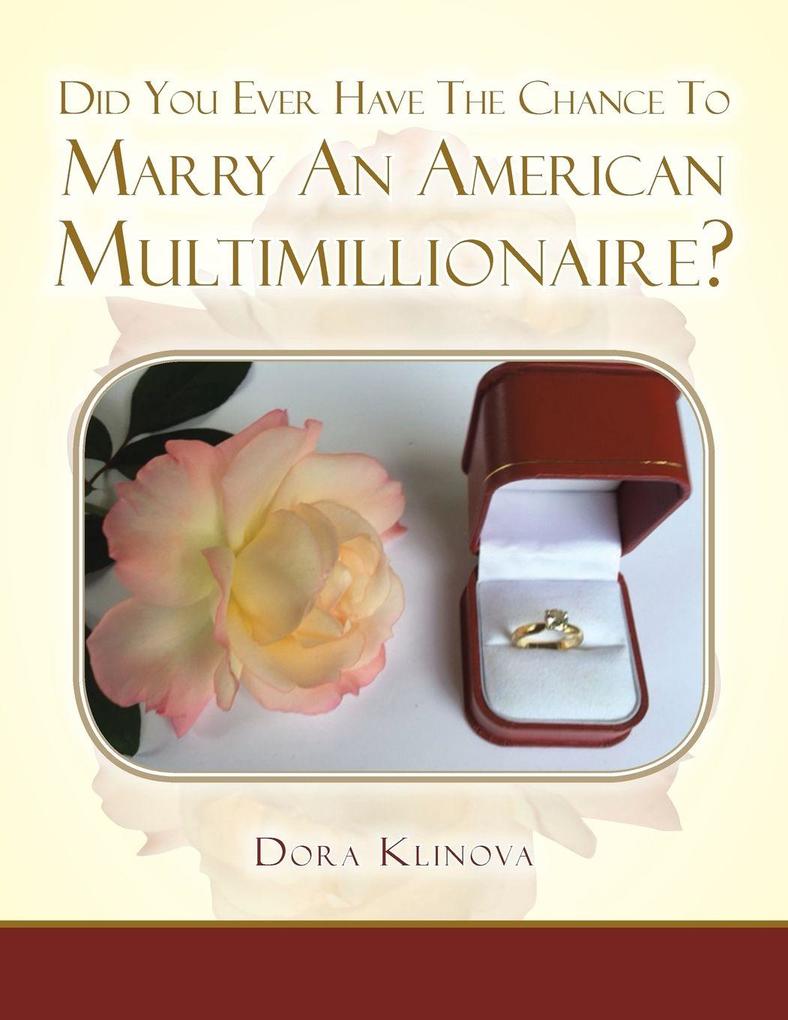 DID YOU EVER HAVE THE CHANCE TO MARRY AN AMERICAN MULTIMILLIONAIRE?