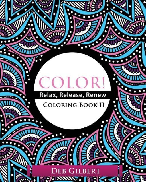 Color! Relax Release Renew Coloring Book II