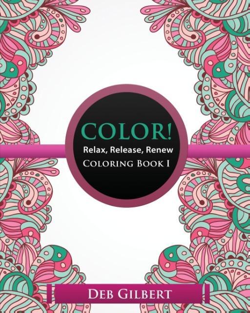 Color! Relax Release Renew Coloring Book I