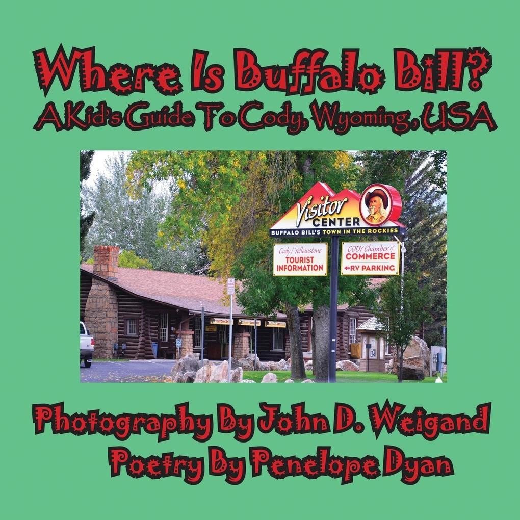 Where Is Buffalo Bill? A Kid‘s Guide To Cody Wyoming USA