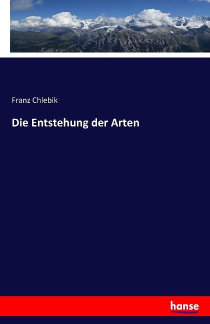 Die Entstehung der Arten - Franz Chlebik