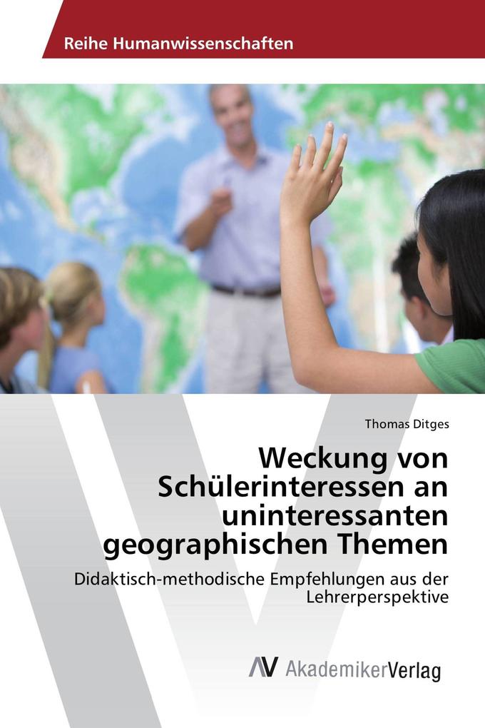 Weckung von Schülerinteressen an uninteressanten geographischen Themen