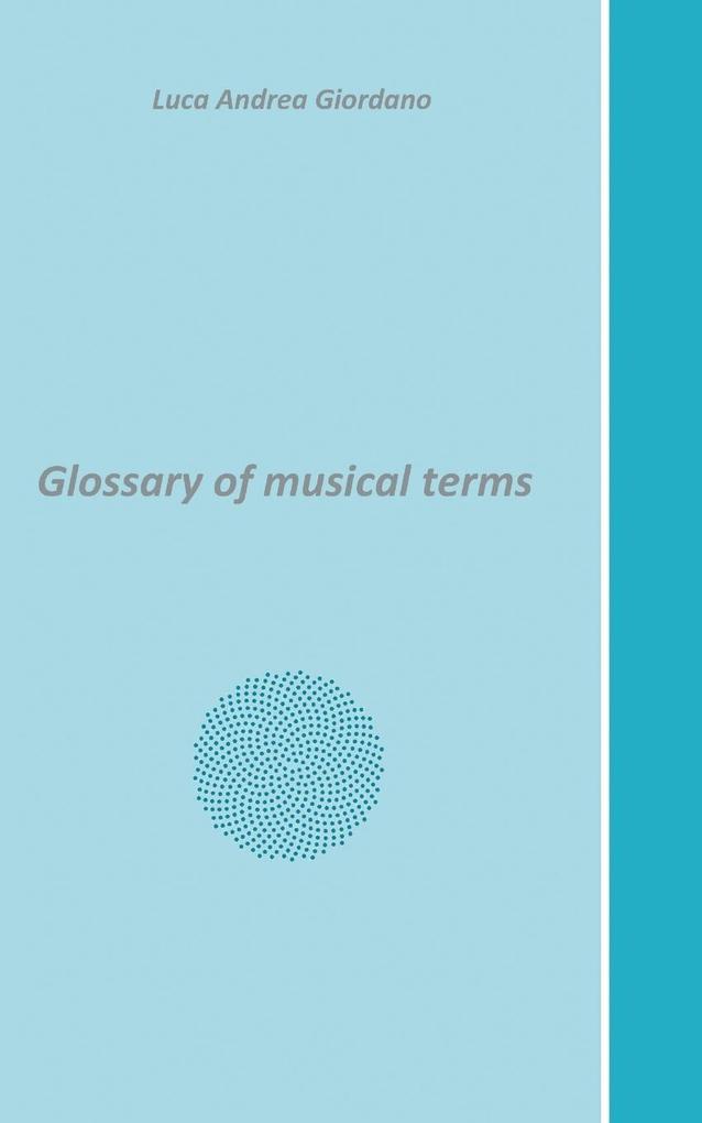 Glossary of musical terms - Luca Andrea Giordano