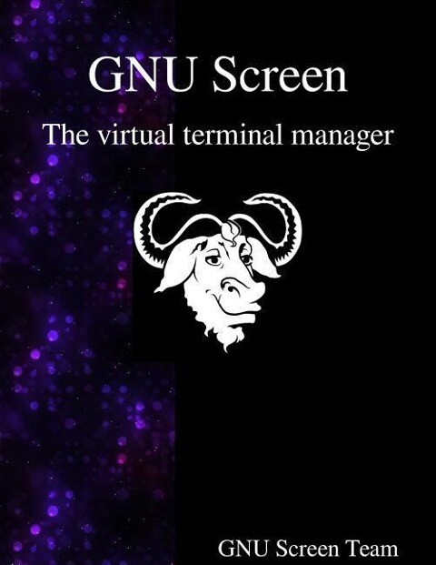 GNU Screen: The virtual terminal manager