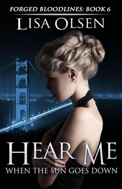 Hear Me When the Sun Goes Down (Forged Bloodlines #6)