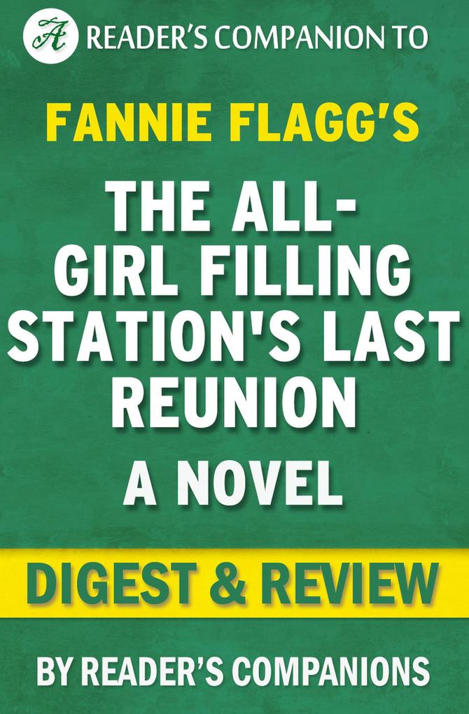 The All-Girl Filling Station‘s Last Reunion: A Novel By Fannie Flagg | Digest & Review