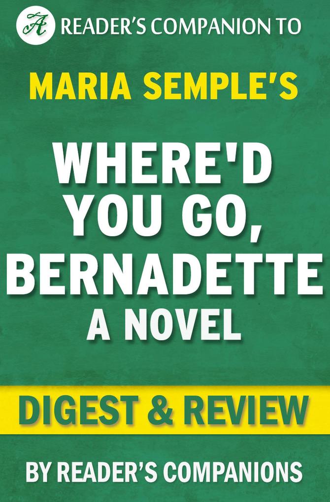 Where‘d You Go Bernadette by Maria Semple | Digest & Review