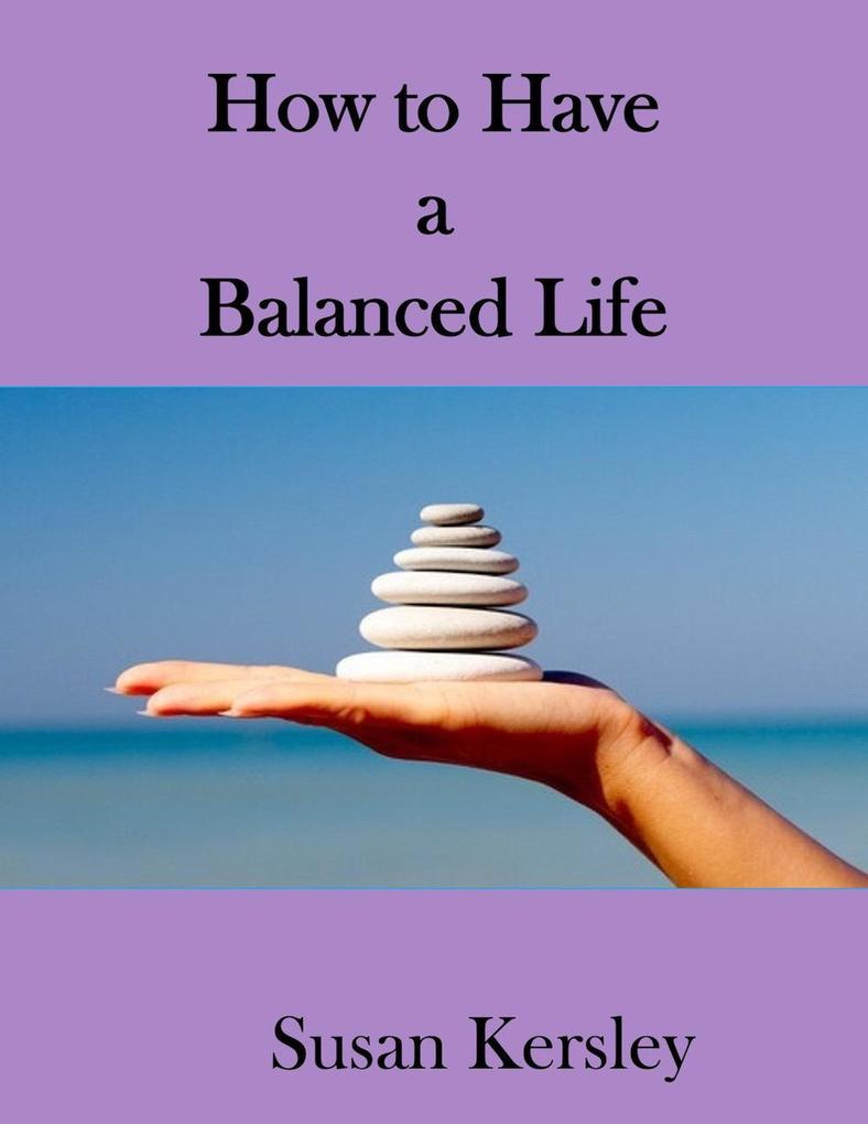 How to Have a Balanced Life (Self-help Books #1)