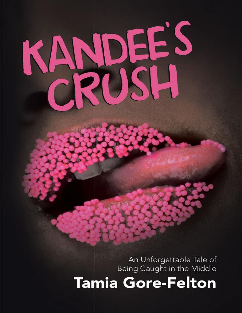 Kandee‘s Crush: An Unforgettable Tale of Being Caught In the Middle