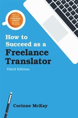 How to Succeed as a Freelance Translator Third Edition