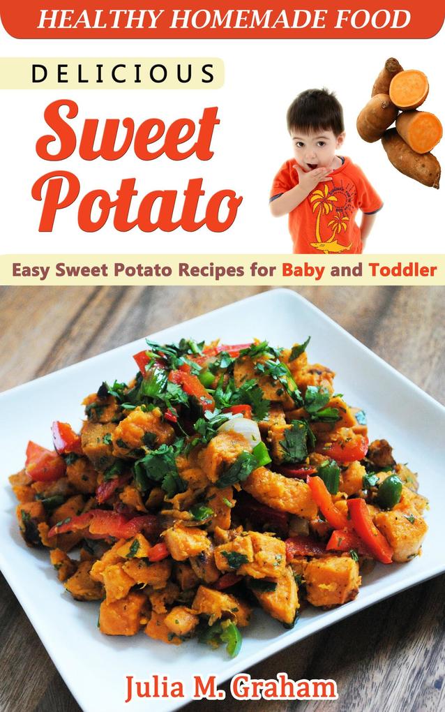Delicious Sweet Potato - Easy Sweet Potato Recipes for Baby and Toddler