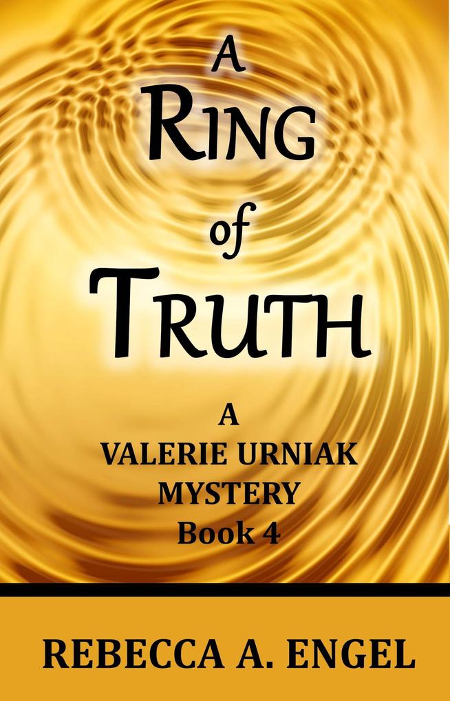 A Ring of Truth (A Valerie Urniak Mystery #4)