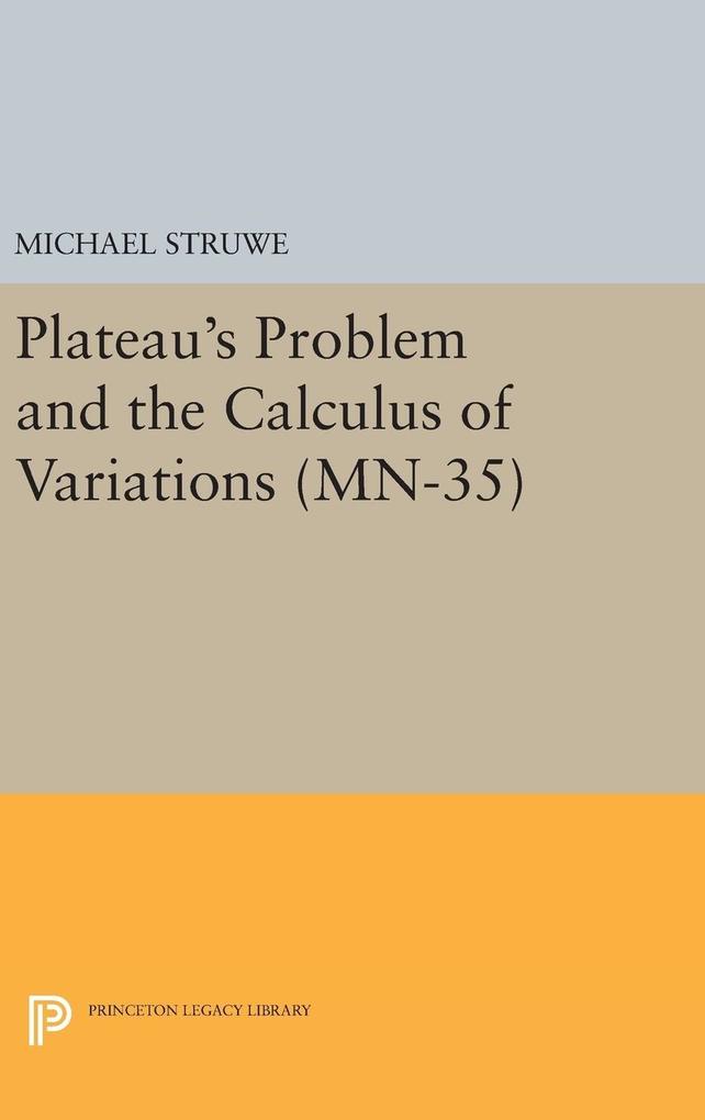 Plateau‘s Problem and the Calculus of Variations. (MN-35)