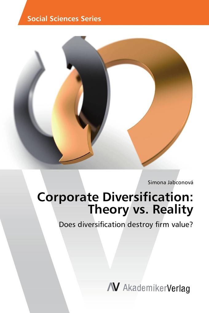 Corporate Diversification: Theory vs. Reality
