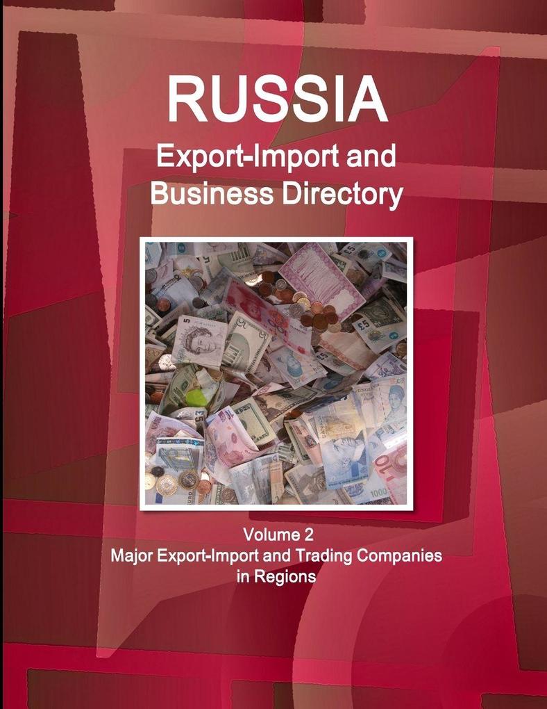 Russia Export-Import and Business Directory Volume 2 Major Export-Import and Trading Companies in Regions