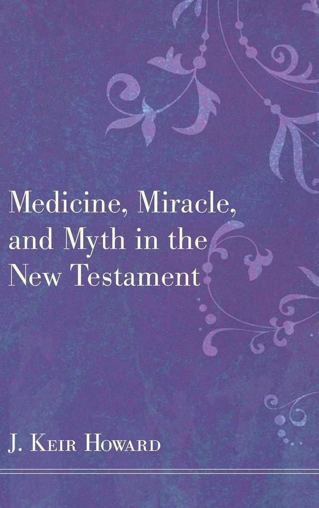 Medicine Miracle and Myth in the New Testament