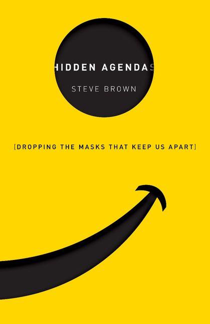 Hidden Agendas - Dropping the Masks that Keep Us Apart