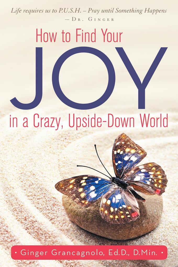 How to Find Your Joy in a Crazy Upside-Down World